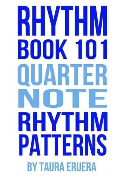 Cover for Taura Eruera · Rhythm Book 101: Quarter Note Rhythm Patterns (Paperback Book) (2015)