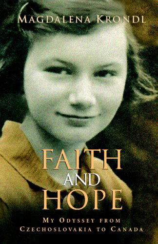 Cover for Magdalena Krondl · Faith and Hope: My Odyssey from Czechoslovakia to Canada (Paperback Book) (2006)