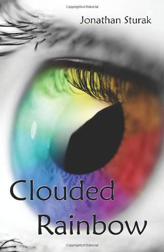 Cover for Jonathan Sturak · Clouded Rainbow (Paperback Book) (2009)