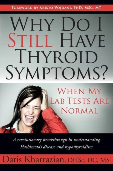 Cover for Datis Kharrazian · Why Do I Still Have Thyroid Symptoms? When My Lab Tests Are Normal (Paperback Bog) (2010)