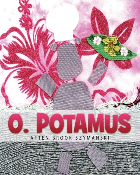 Cover for Aften Brook Szymanski · O. Potamus (Pocketbok) (2013)