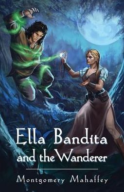 Cover for Montgomery Mahaffey · Ella Bandita and the Wanderer (Paperback Book) (2014)