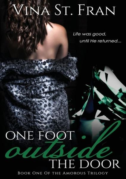 Cover for Vina St Fran · One Foot Outside the Door: Book One of the Amorous Trilogy (Taschenbuch) (2015)