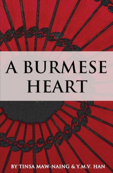 Cover for Y M V Han · A Burmese Heart (Paperback Bog) (2015)
