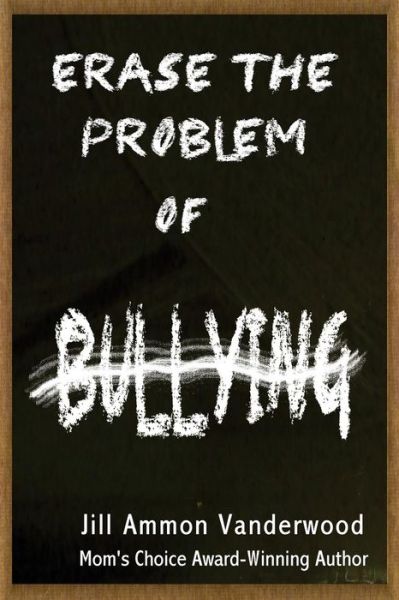 Cover for Jill Ammon Vanderwood · Erase the Problem of Bullying (Taschenbuch) (2015)