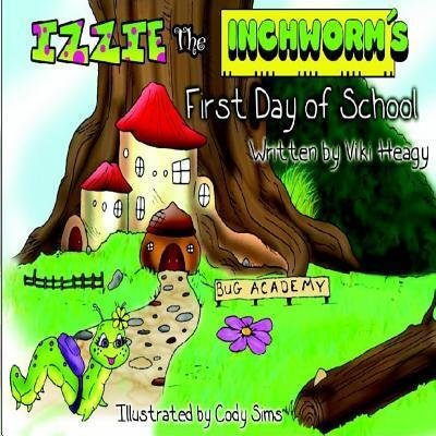 Cover for Viki Heagy · Izzie The Inchworm's First Day of School (Paperback Book) (2016)