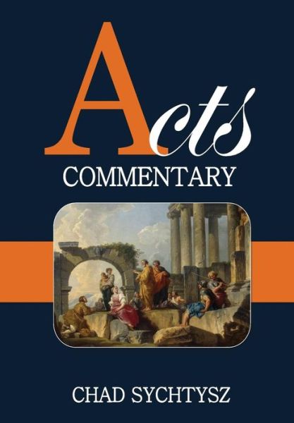 Cover for Chad Sychtysz · Acts Commentary (Hardcover Book) (2017)