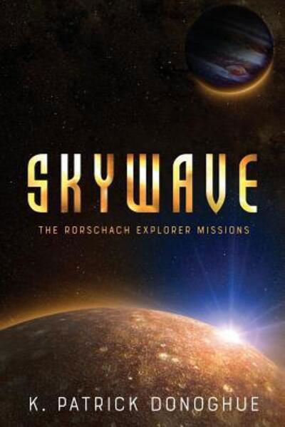 Cover for K Patrick Donoghue · Skywave - Rorschach Explorer Missions (Paperback Book) (2018)