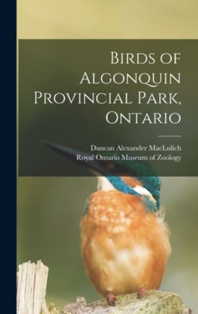 Cover for Duncan Alexander 1909- Maclulich · Birds of Algonquin Provincial Park, Ontario (Hardcover Book) (2021)