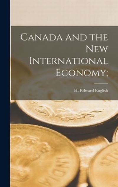 Cover for H Edward (Harry Edward) 19 English · Canada and the New International Economy; (Gebundenes Buch) (2021)