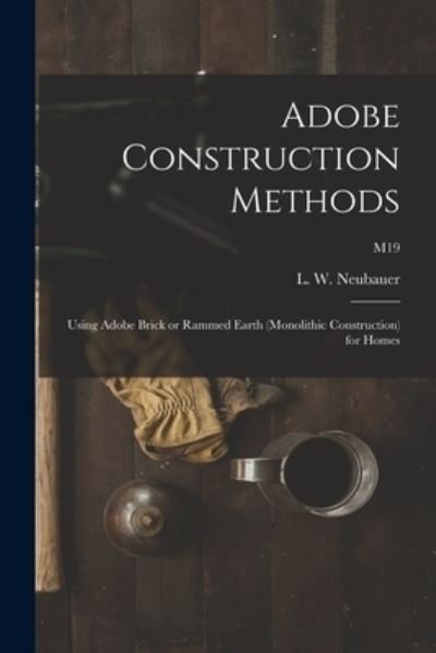 Cover for L W (Loren Wenzel) 1904- Neubauer · Adobe Construction Methods (Pocketbok) (2021)