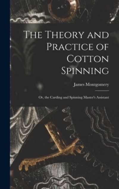 Cover for James Montgomery · Theory and Practice of Cotton Spinning (Buch) (2022)