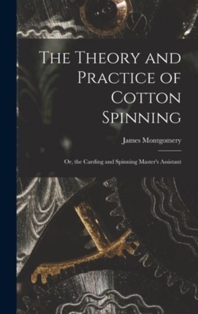 Cover for James Montgomery · Theory and Practice of Cotton Spinning (Bog) (2022)