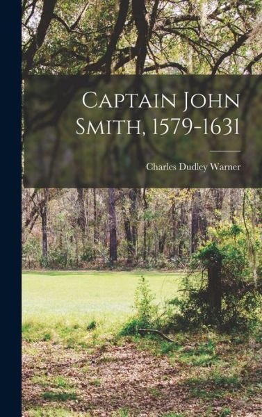 Cover for Charles Dudley Warner · Captain John Smith, 1579-1631 (Bok) (2022)
