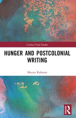 Cover for Muzna Rahman · Hunger and Postcolonial Writing - Critical Food Studies (Paperback Bog) (2024)