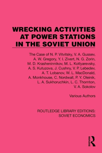 Cover for Various authors · Wrecking Activities at Power Stations in the Soviet Union: The Case of N.P. Vitvitsky, etc - Routledge Library Editions: Soviet Economics (Innbunden bok) (2023)