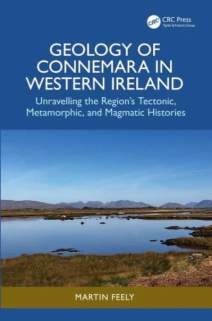 Cover for Feely, Martin (University of Galway, Ireland) · Geology of Connemara in Western Ireland: Unravelling the Region’s Tectonic, Metamorphic, and Magmatic Histories (Hardcover Book) (2024)