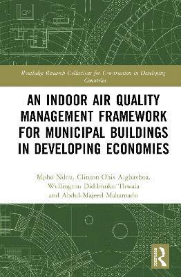 Cover for Mpho Ndou · An Indoor Air Quality Management Framework for Municipal Buildings in Developing Economies - Routledge Research Collections for Construction in Developing Countries (Hardcover Book) (2025)