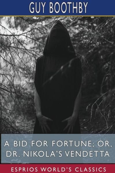 Cover for Guy Boothby · A Bid for Fortune; or, Dr. Nikola's Vendetta (Esprios Classics) (Paperback Bog) (2024)