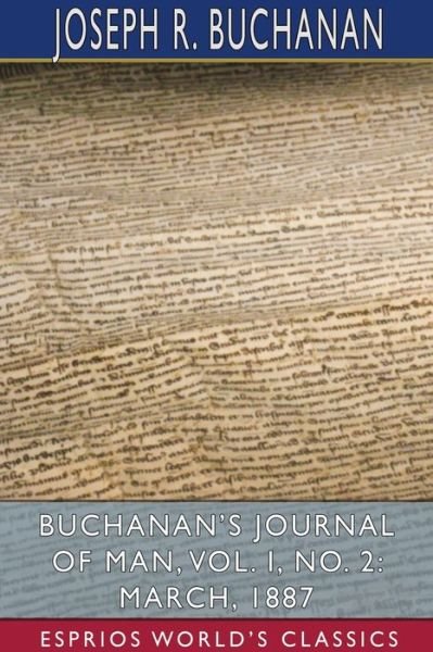 Buchanan's Journal of Man, Vol. I, No. 2 - Joseph R Buchanan - Books - Blurb - 9781034272403 - April 26, 2024