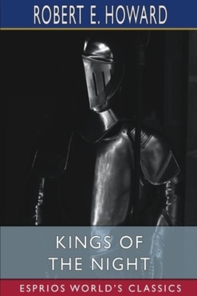 Kings of the Night - Robert E Howard - Livres - Blurb - 9781034917403 - 26 avril 2024