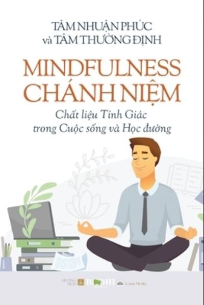 Cover for Phe Bach · Mindfulness - Chánh Niem Chat lieu Tinh Giác trong Cuoc song và Hoc uong (Paperback Bog) (2022)