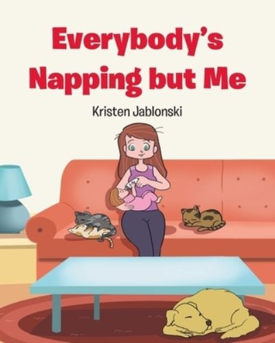 Cover for Kristen Jablonski · Everybody's Napping but Me (Book) (2021)