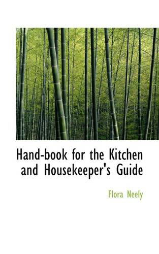 Hand-book for the Kitchen and Housekeeper's Guide - Flora Neely - Książki - BiblioLife - 9781103572403 - 10 marca 2009