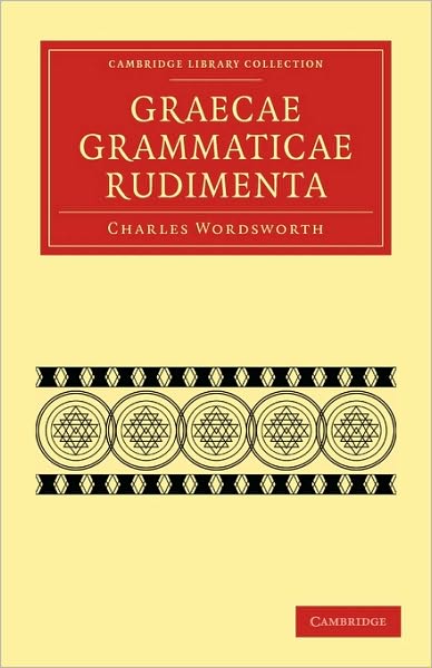 Cover for Charles Wordsworth · Graecae Grammaticae Rudimenta: In Usum Scholarum - Cambridge Library Collection - Classics (Taschenbuch) (2010)