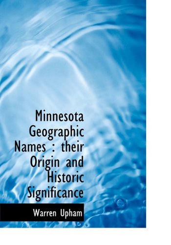 Cover for Warren Upham · Minnesota Geographic Names: Their Origin and Historic Significance (Paperback Book) [Large Type edition] (2009)