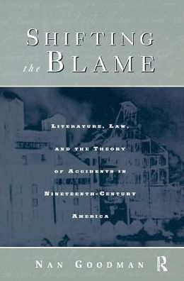 Cover for Nan Goodman · Shifting the Blame: Literature, Law, and the Theory of Accidents in Nineteenth Century America (Hardcover Book) (2017)