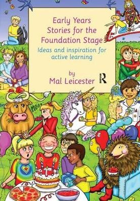 Cover for Mal Leicester · Early Years Stories for the Foundation Stage: Ideas and Inspiration for Active Learning (Hardcover Book) (2017)
