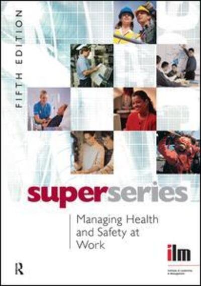 Cover for Institute of Leadership &amp; Management · Managing Health and Safety at Work - Institute of Learning &amp; Management Super Series (Hardcover Book) (2017)