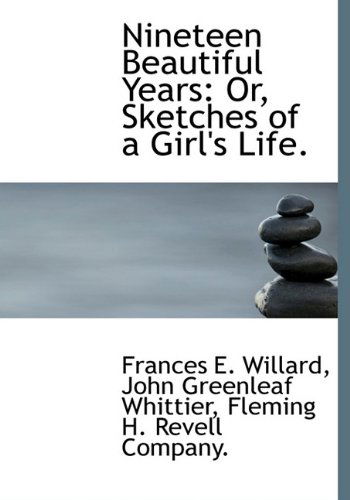 Cover for John Greenleaf Whittier · Nineteen Beautiful Years: Or, Sketches of a Girl's Life. (Hardcover Book) (2010)