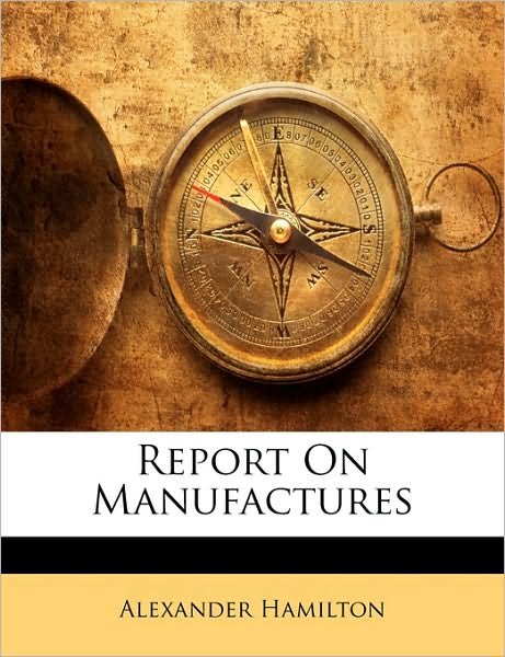 Cover for Hamilton · Report On Manufactures (Bog)