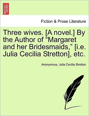 Three Wives. [a Novel.] by the Author of - Anonymous - Books - British Library, Historical Print Editio - 9781241380403 - March 1, 2011