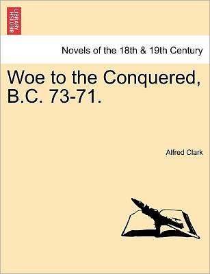 Cover for Alfred Clark · Woe to the Conquered, B.c. 73-71. (Paperback Book) (2011)