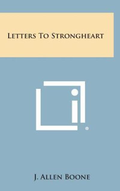 Cover for J Allen Boone · Letters to Strongheart (Gebundenes Buch) (2013)