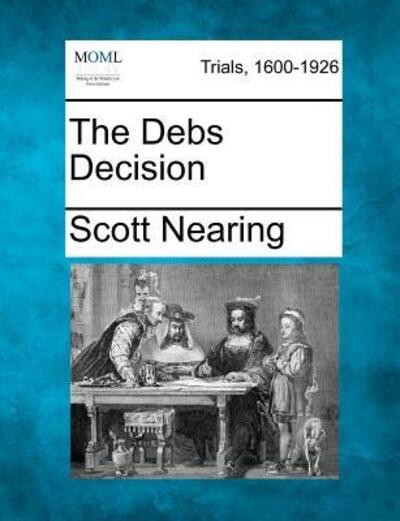 Cover for Scott Nearing · The Debs Decision (Paperback Book) (2012)