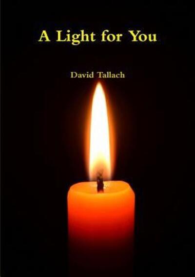 A Light for You - David Tallach - Livros - Lulu.com - 9781326559403 - 8 de fevereiro de 2016