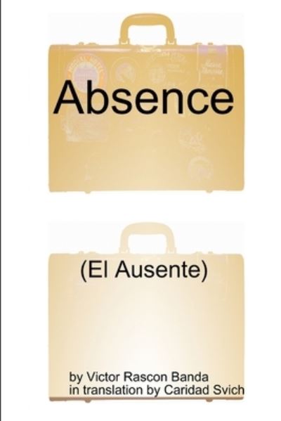 Absence - Caridad Svich - Books - Lulu Press - 9781329011403 - March 23, 2015