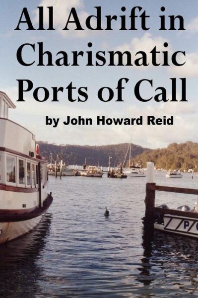 Cover for John Howard Reid · All Adrift in Charismatic Ports of Call (Paperback Book) (2015)