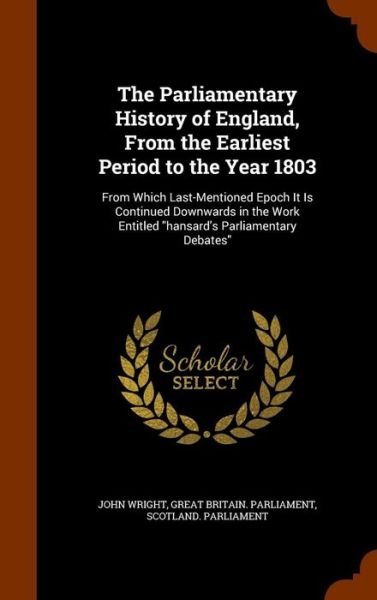 Cover for John Wright · The Parliamentary History of England, from the Earliest Period to the Year 1803 (Gebundenes Buch) (2015)