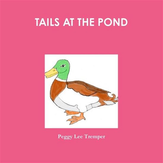 Peggy Lee Tremper · Tails at the Pond (Paperback Bog) (2016)