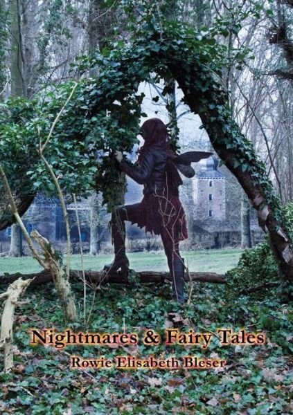 Cover for Rowie Elisabeth Bleser · Nightmares &amp; Fairy Tales (Paperback Book) (2017)