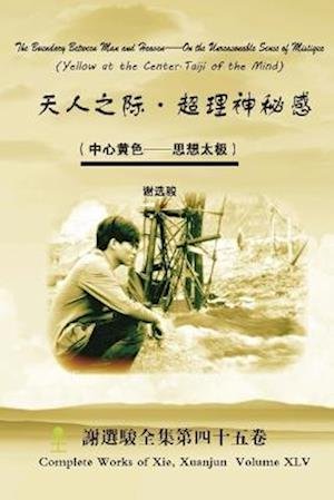 Cover for Xuanjun Xie · Boundary Between Man and Heaven - on the Unreasonable Sense of Mistique (Bok) (2017)