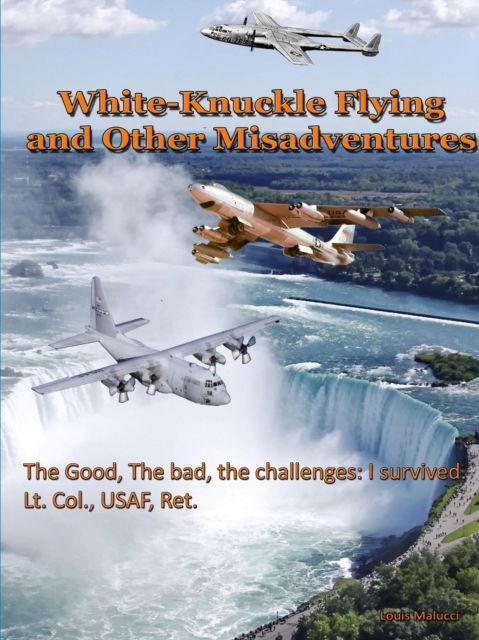 Cover for Louis Malucci · White Knuckle Flying and Other Misadventures (Paperback Book) (2018)