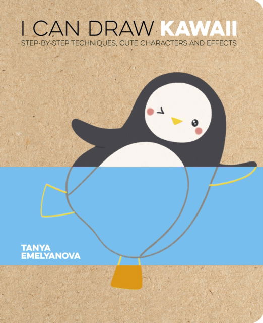 Cover for Tanya Emelyanova · I Can Draw Kawaii: Step-by-Step Techniques, Cute Characters and Effects - I Can Draw (Paperback Book) (2024)