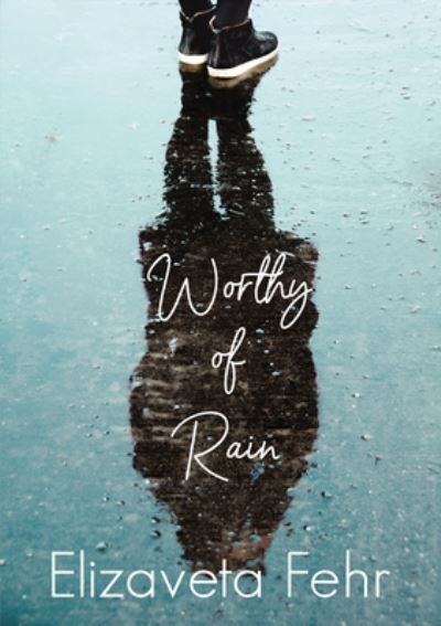 Cover for Elizaveta Fehr · Worthy of Rain (Paperback Book) (2020)