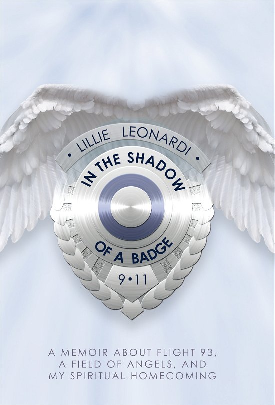 Cover for Lillie Leonardi · In the Shadow of a Badge: a Memoir About Flight 93, a Field of Angels, and My Spiritual Homecoming (Taschenbuch) (2014)